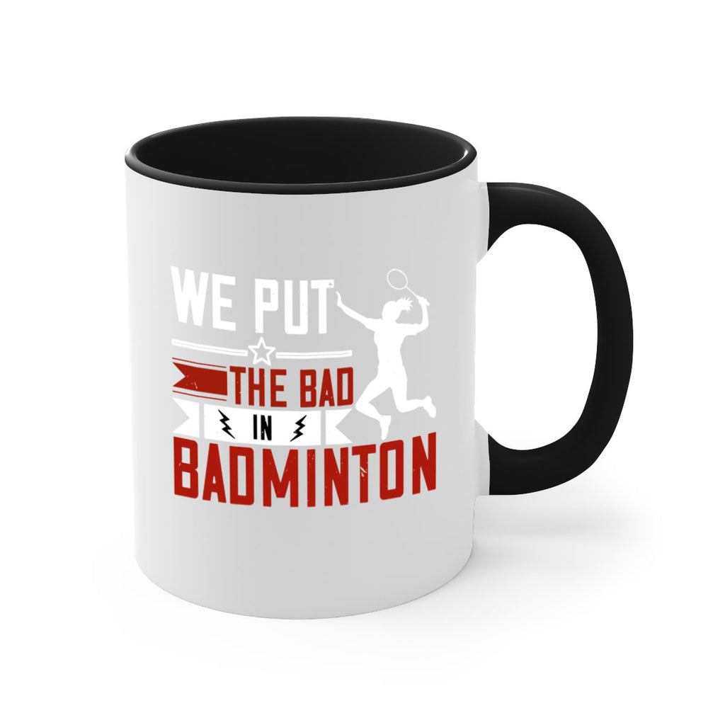 We put the Bad in Badminton 1772#- badminton-Mug / Coffee Cup