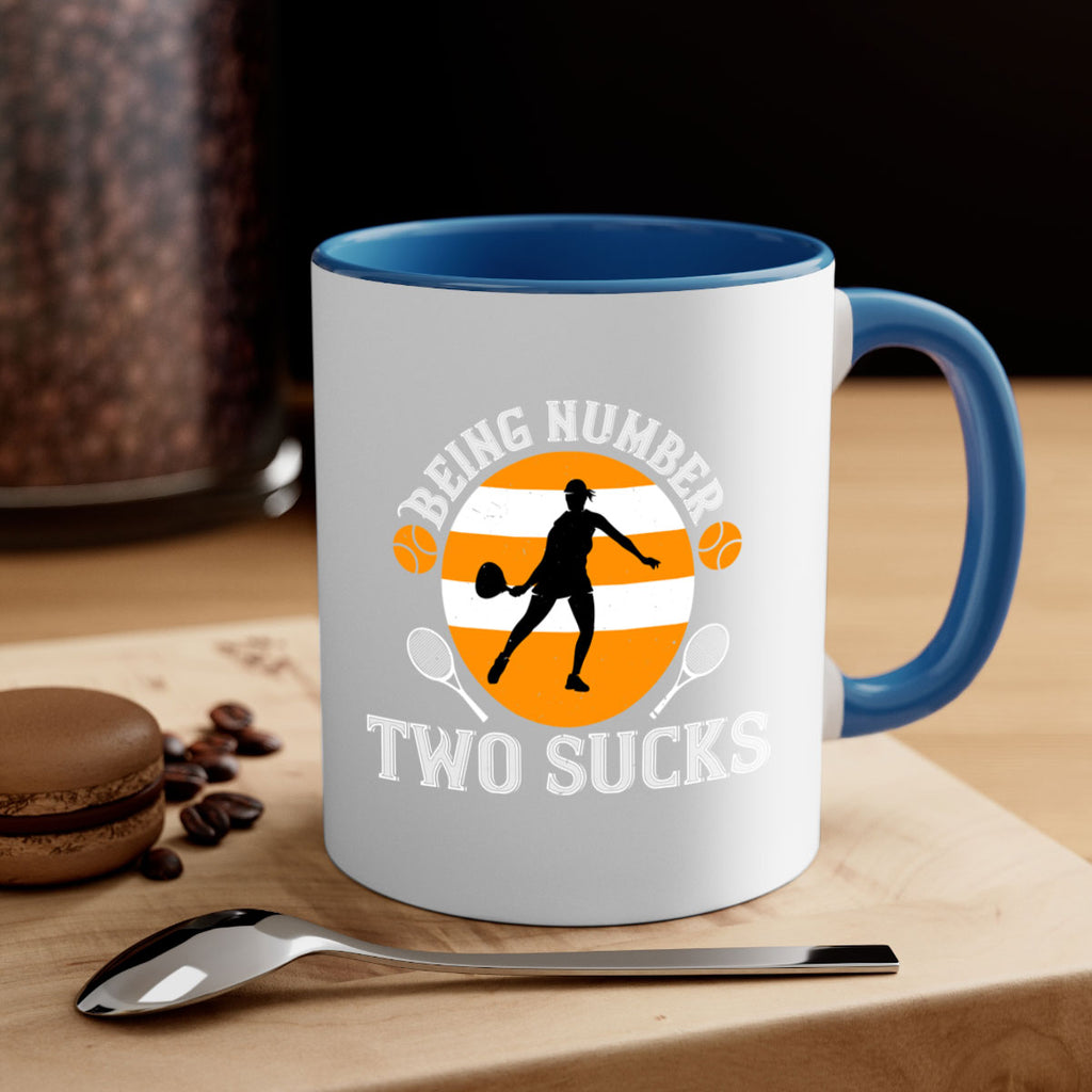 Being number two sucks 1422#- tennis-Mug / Coffee Cup