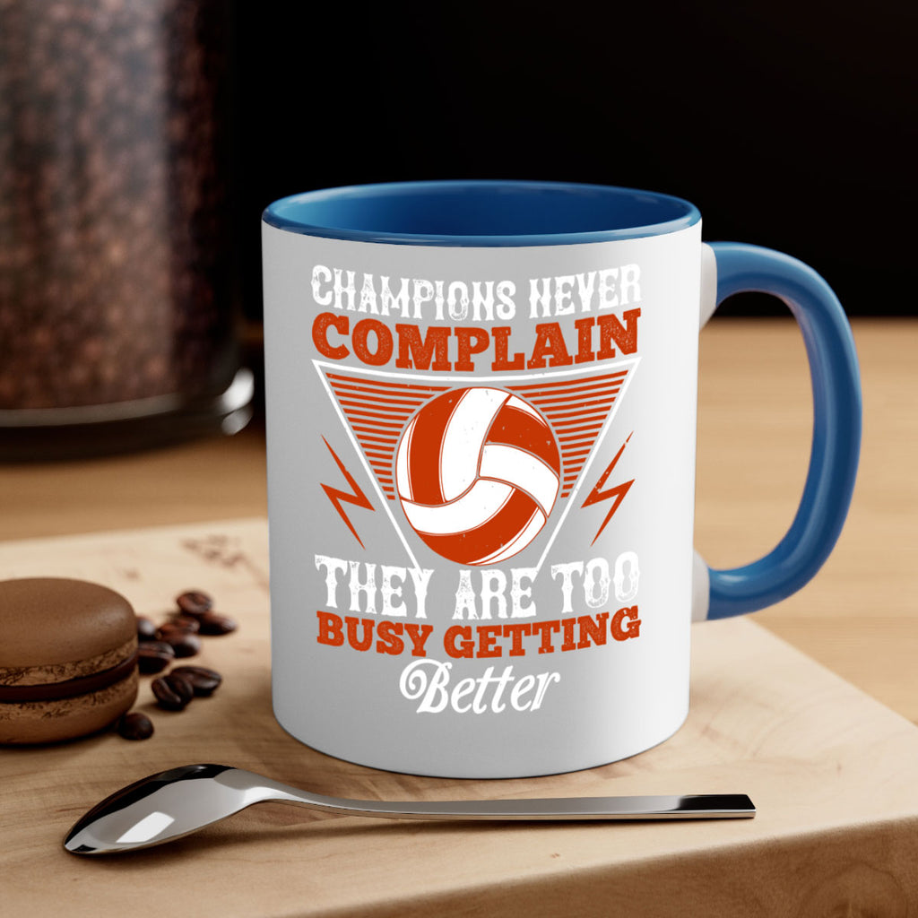 Champions never complain they are too busy getting better Style 1398#- volleyball-Mug / Coffee Cup