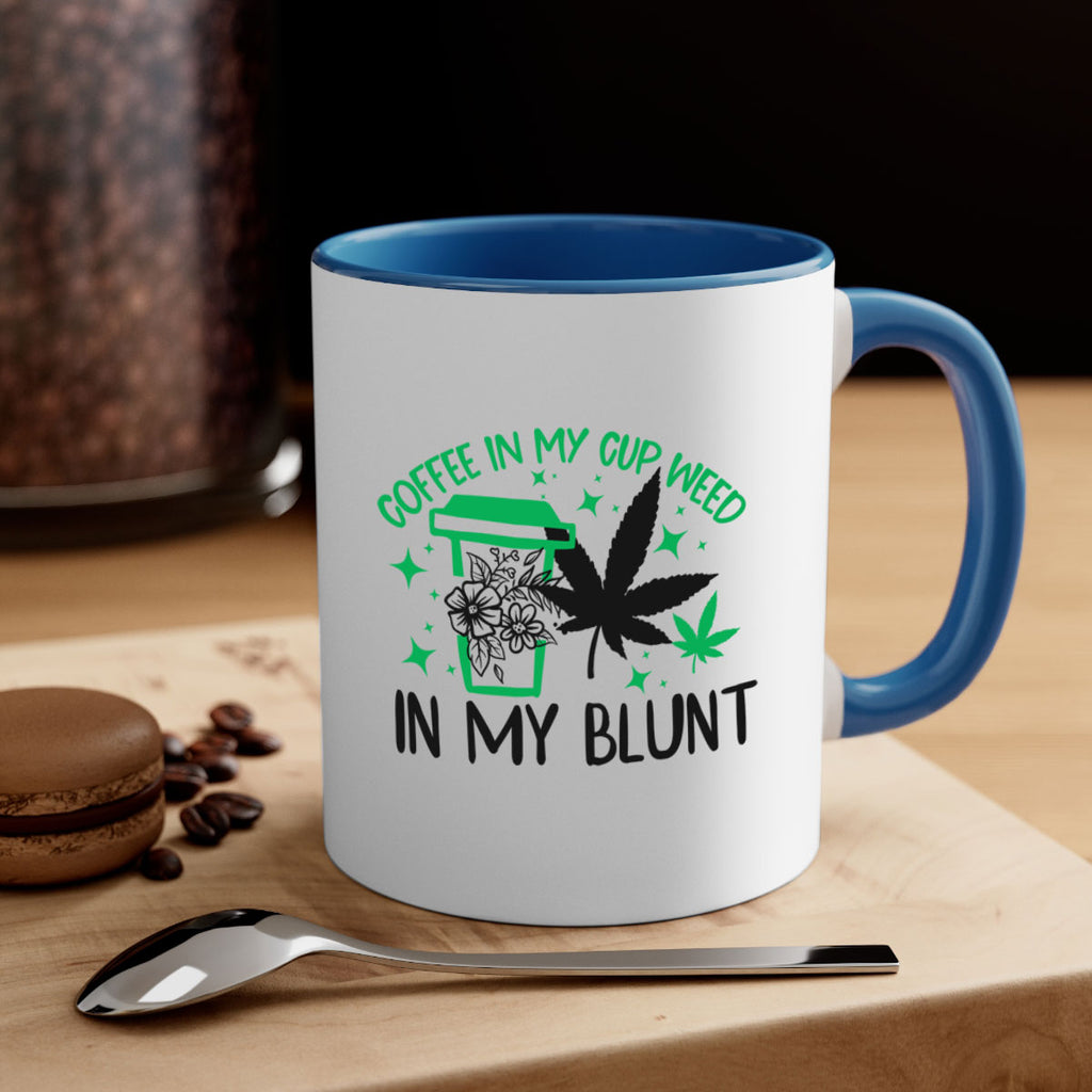 Coffee In my Cup Weed in my Blunt 62#- marijuana-Mug / Coffee Cup