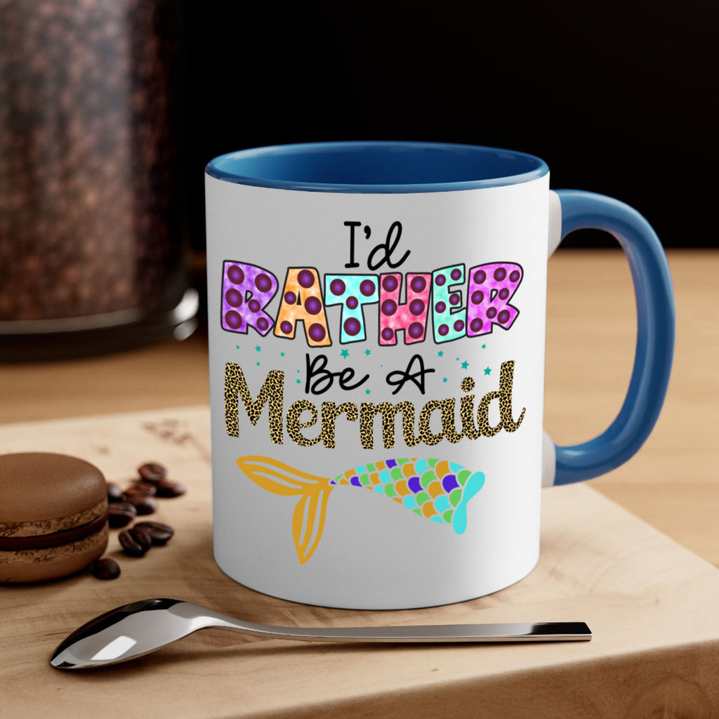 Id Rather Be A Mermaid 241#- mermaid-Mug / Coffee Cup