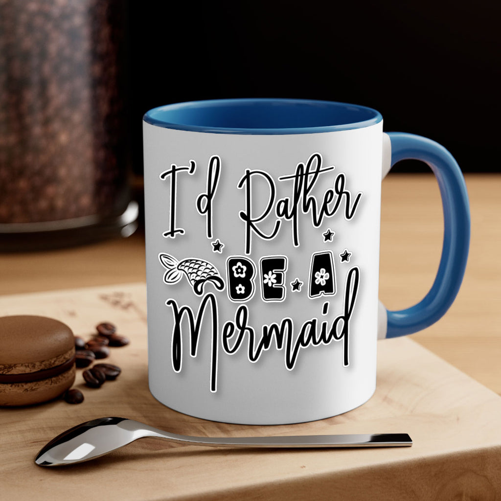 Id Rather Be A Mermaid 242#- mermaid-Mug / Coffee Cup