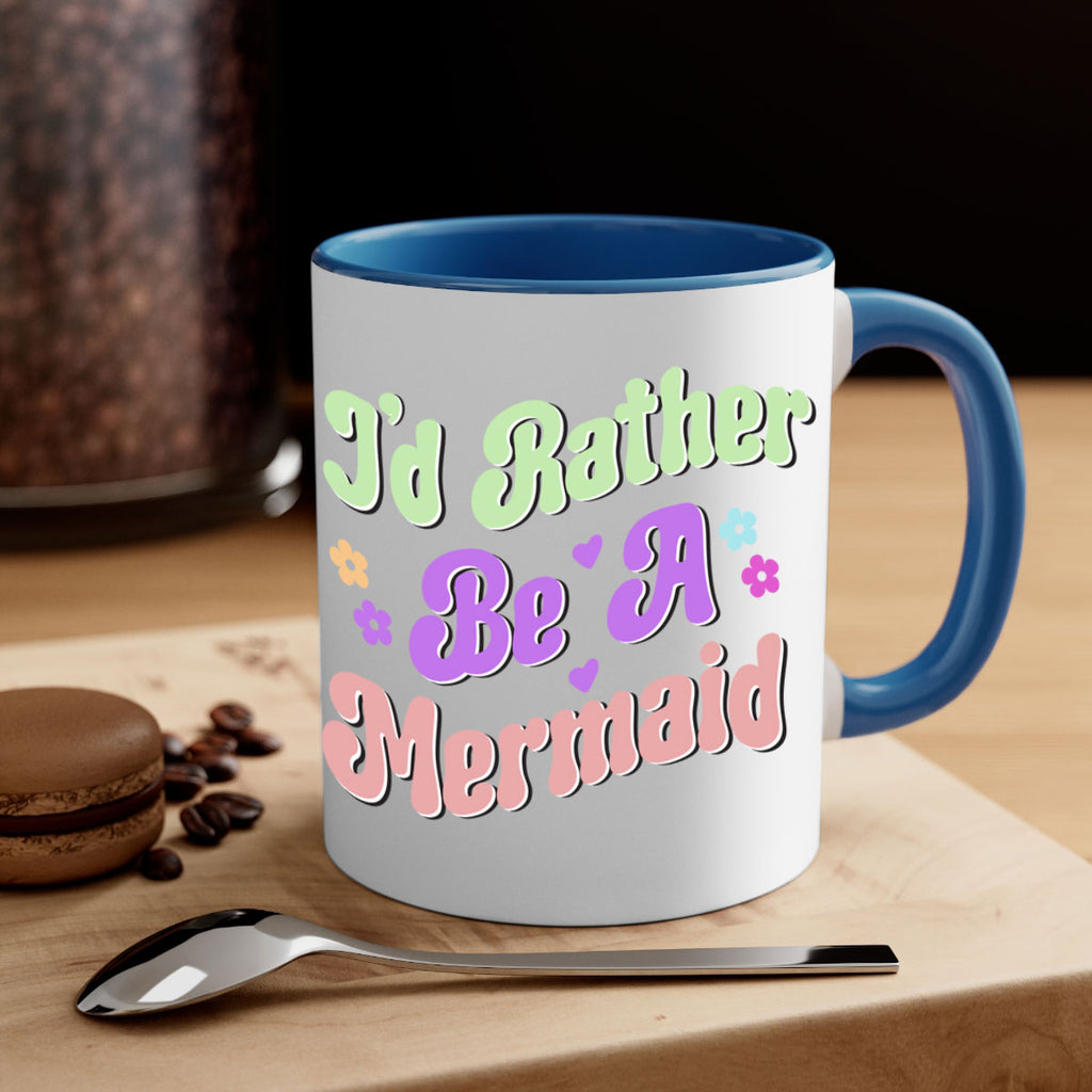 Id Rather Be A Mermaid 243#- mermaid-Mug / Coffee Cup