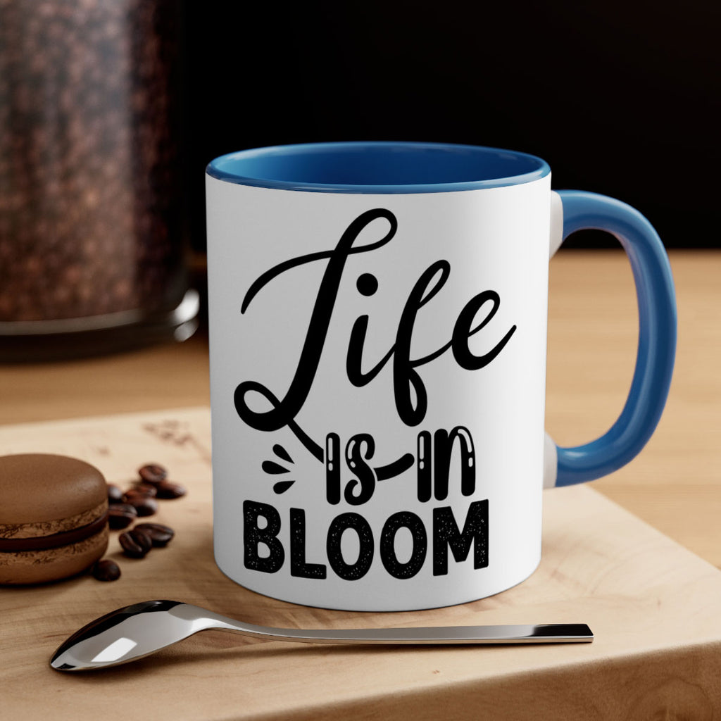 LIFE is in BLOOM  301#- spring-Mug / Coffee Cup