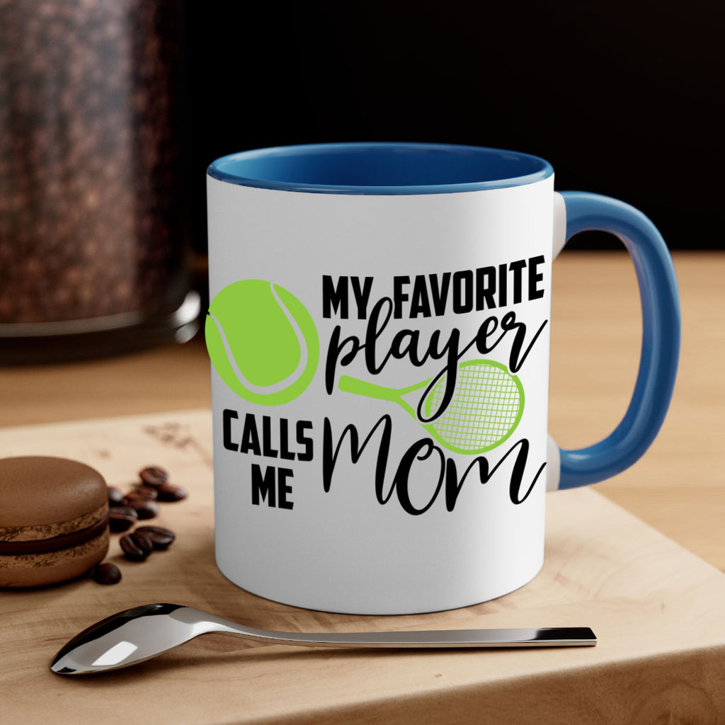 My favorite player calls me mom 652#- tennis-Mug / Coffee Cup