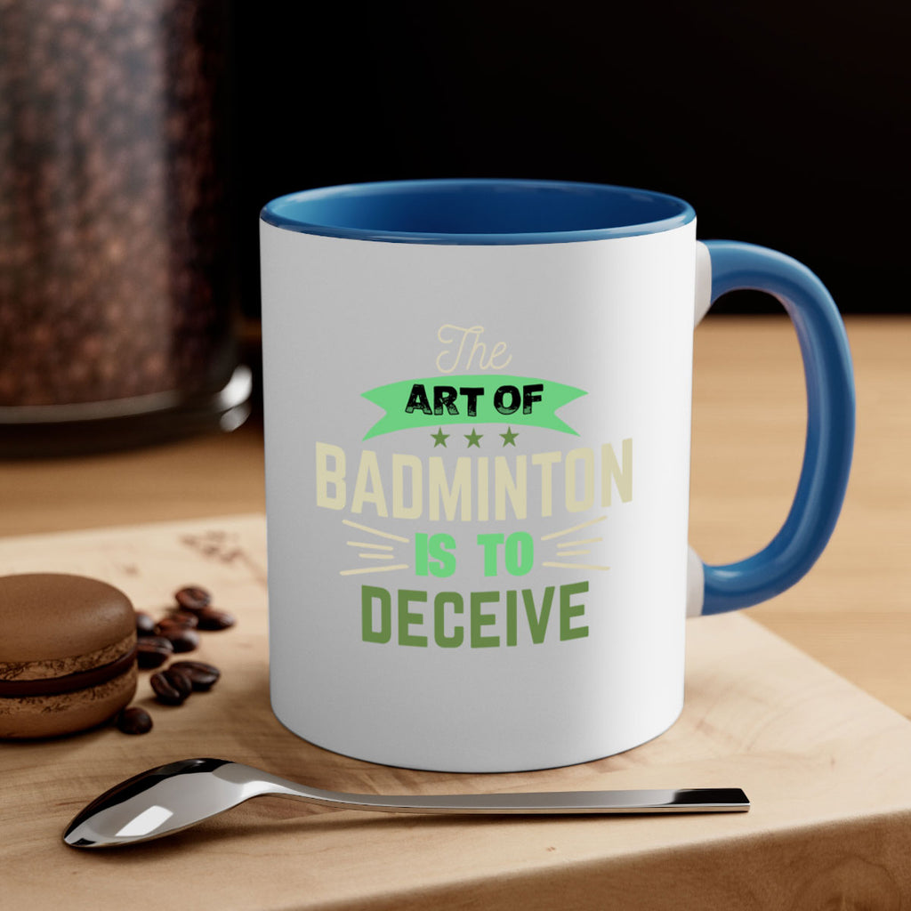 The art of BADMINTON IS TO deceive 219#- badminton-Mug / Coffee Cup