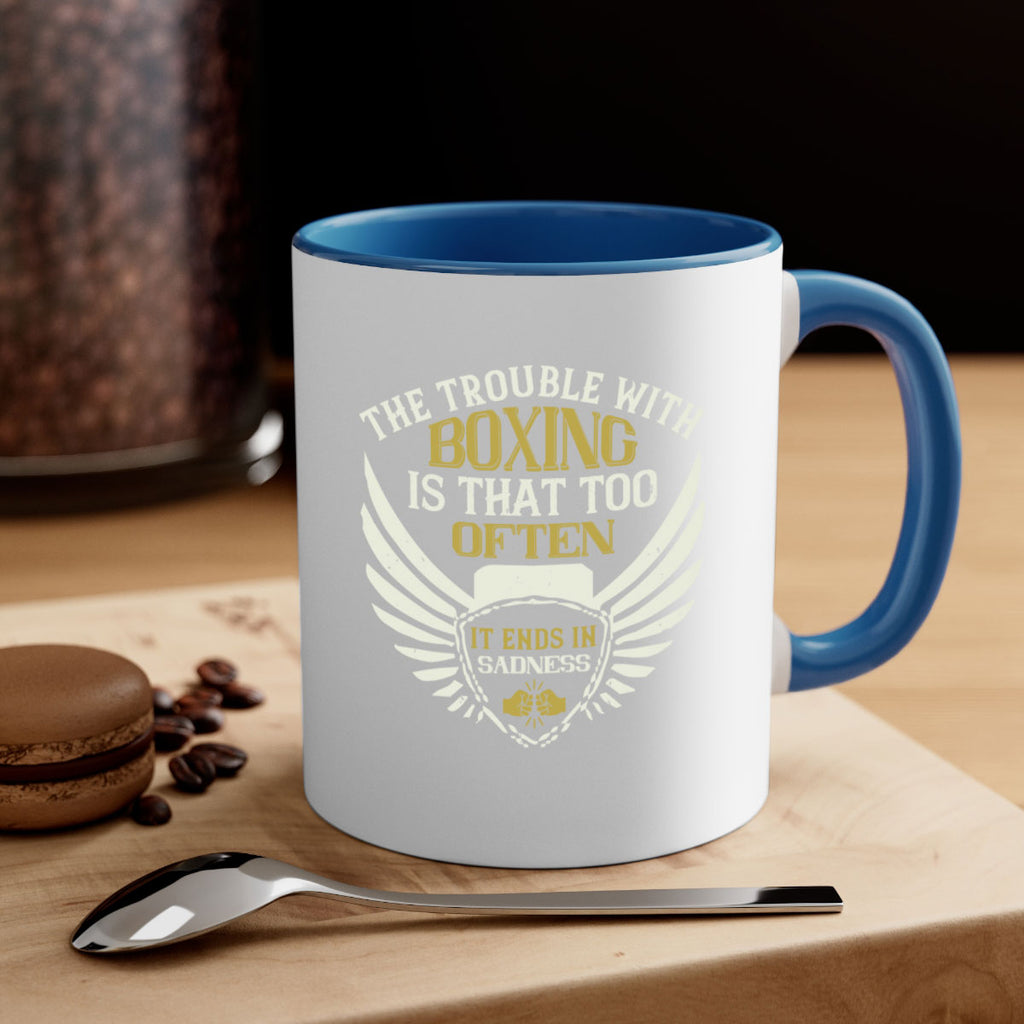 The trouble with boxing is that too often it ends in sadness 1794#- boxing-Mug / Coffee Cup