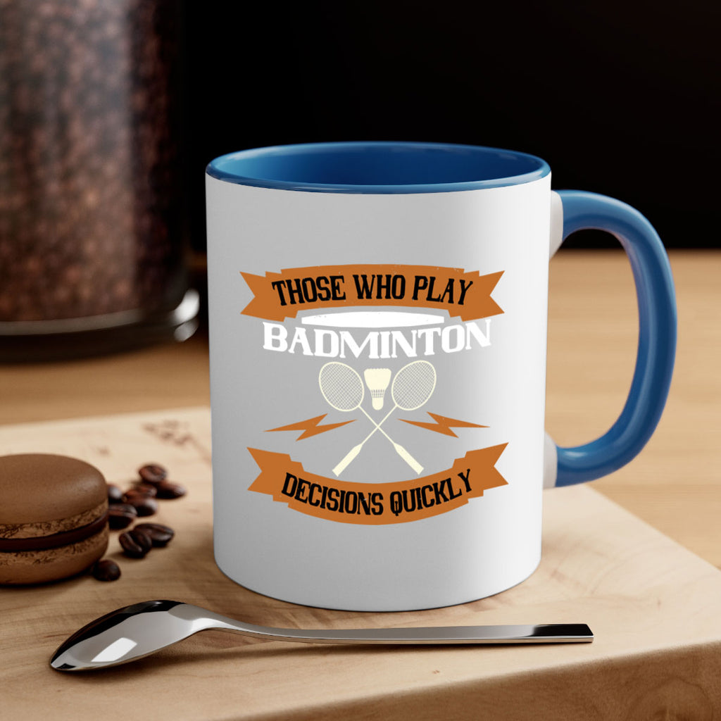 Those who play badminton well take decisions 1792#- badminton-Mug / Coffee Cup