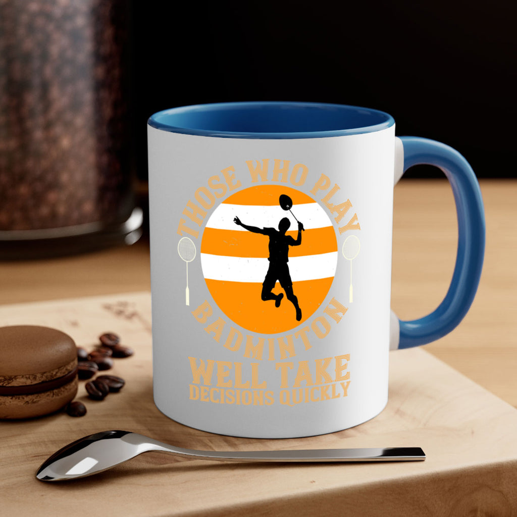 Those who play badminton well take decisions quickly 1802#- badminton-Mug / Coffee Cup