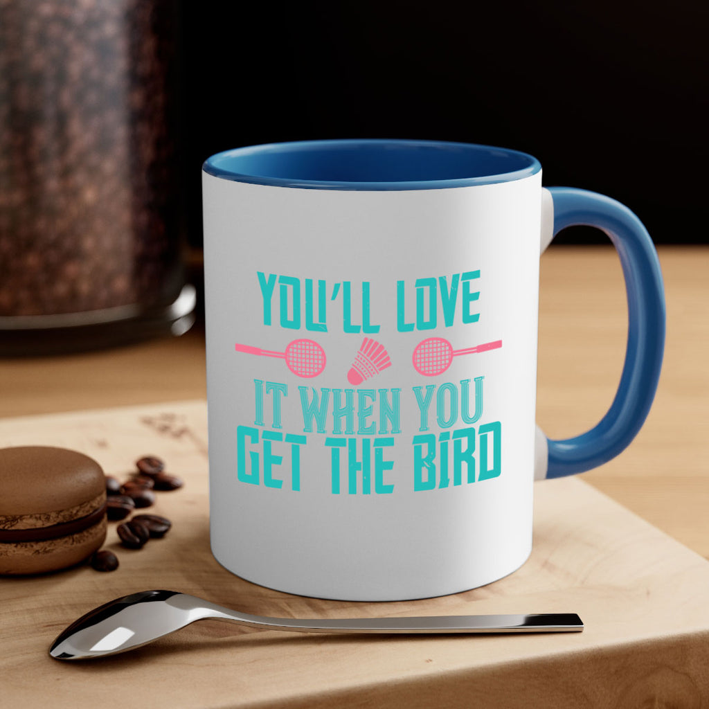 You’ll love it when you get the bird 1733#- badminton-Mug / Coffee Cup