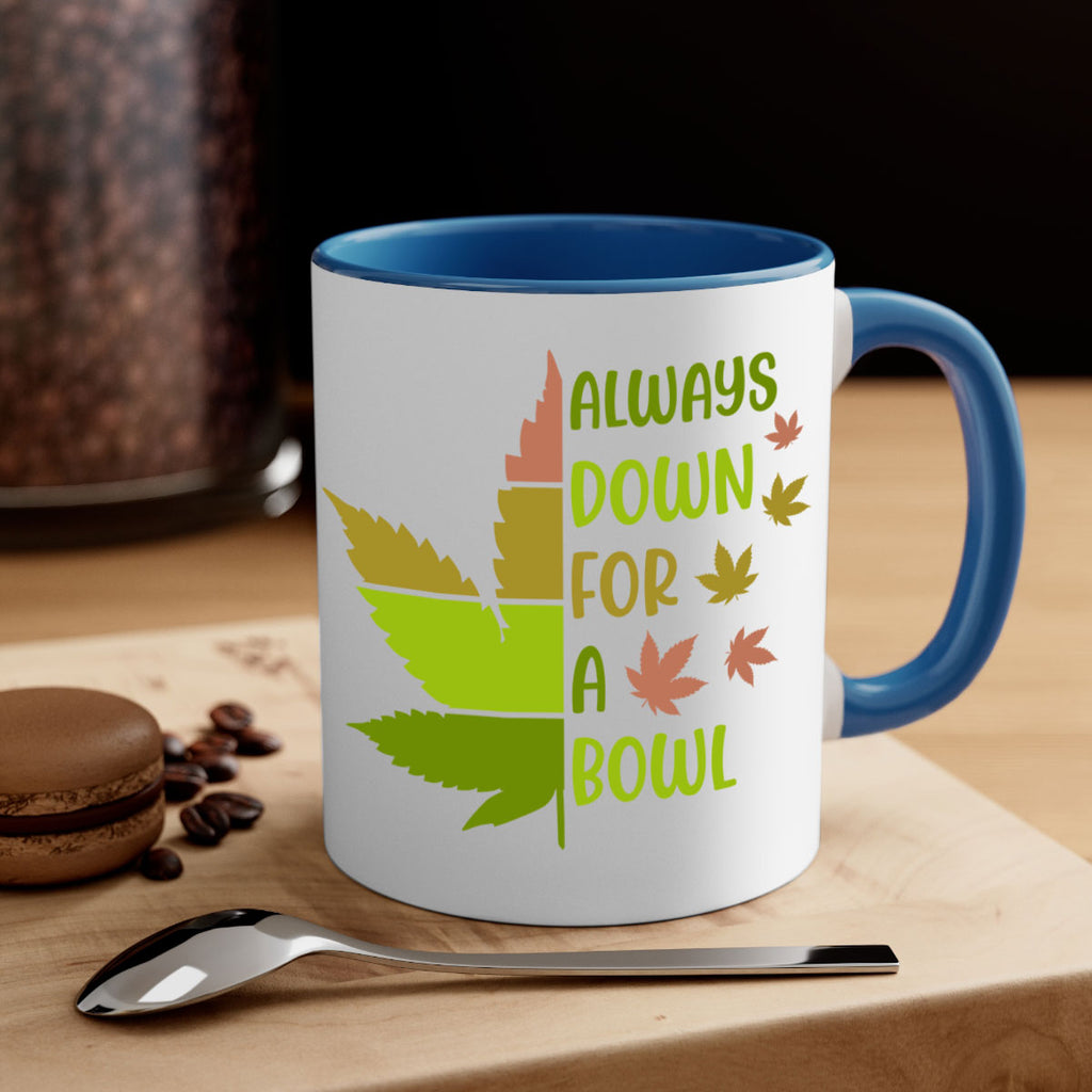always down for a bowl 13#- marijuana-Mug / Coffee Cup