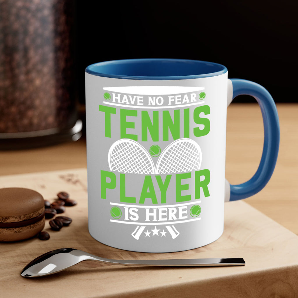 have no fear tennis player is here 584#- tennis-Mug / Coffee Cup