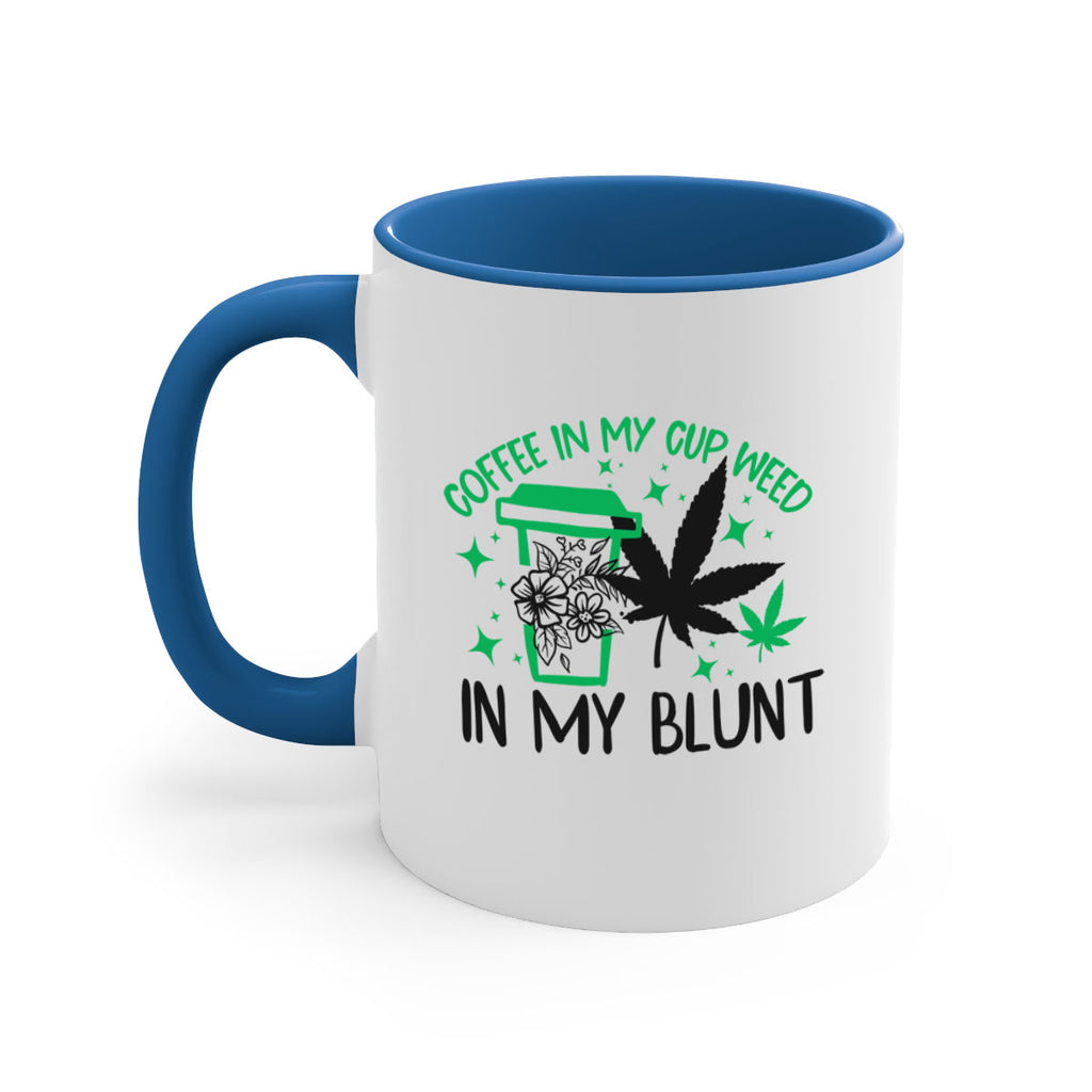Coffee In my Cup Weed in my Blunt 62#- marijuana-Mug / Coffee Cup
