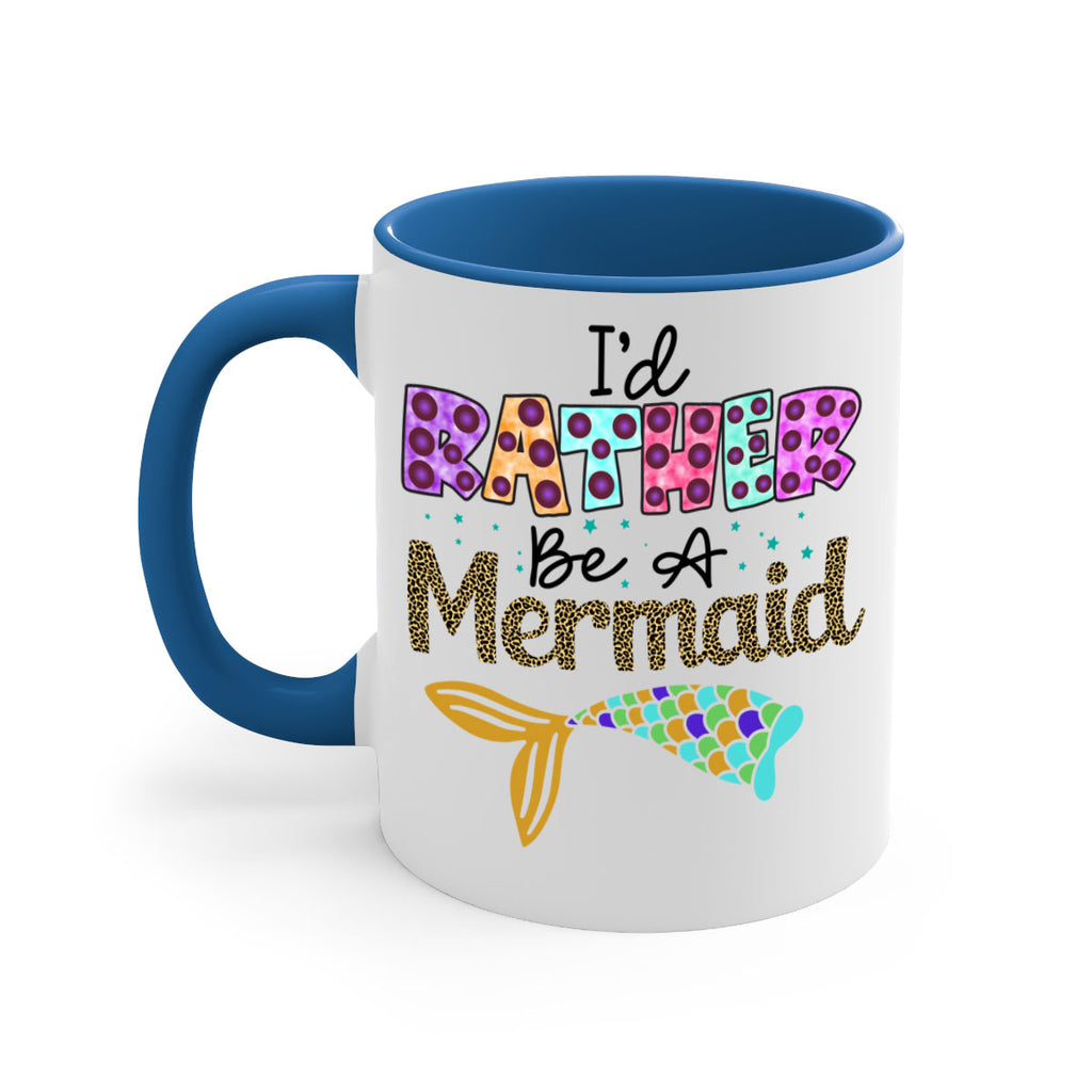 Id Rather Be A Mermaid 241#- mermaid-Mug / Coffee Cup