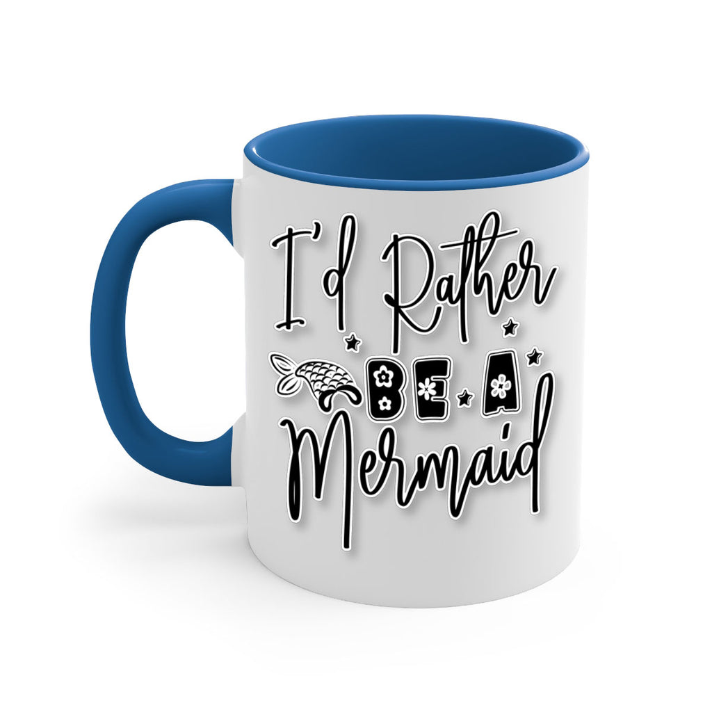 Id Rather Be A Mermaid 242#- mermaid-Mug / Coffee Cup