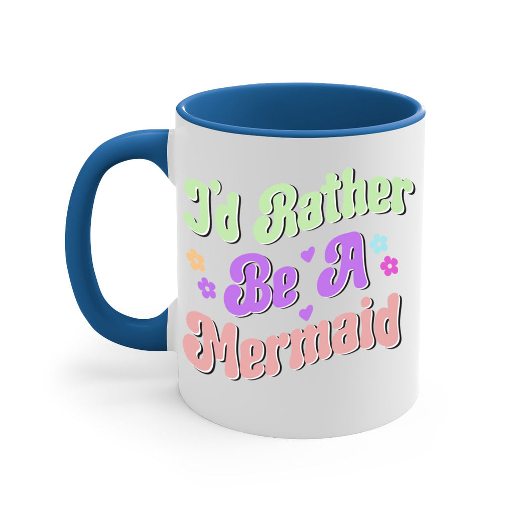 Id Rather Be A Mermaid 243#- mermaid-Mug / Coffee Cup