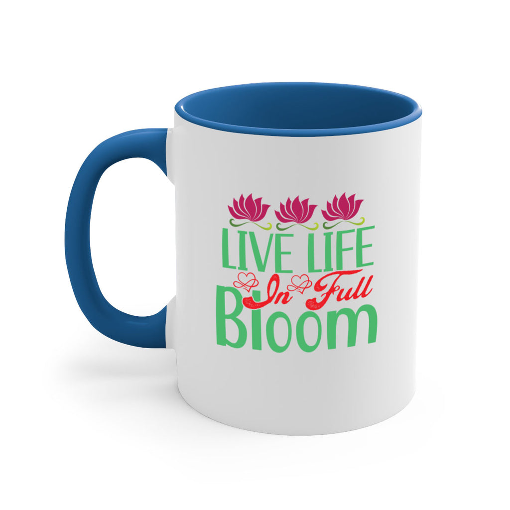 Live Life In Full Bloom 303#- spring-Mug / Coffee Cup