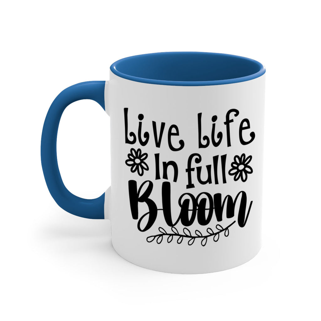 Live life in full bloom 306#- spring-Mug / Coffee Cup
