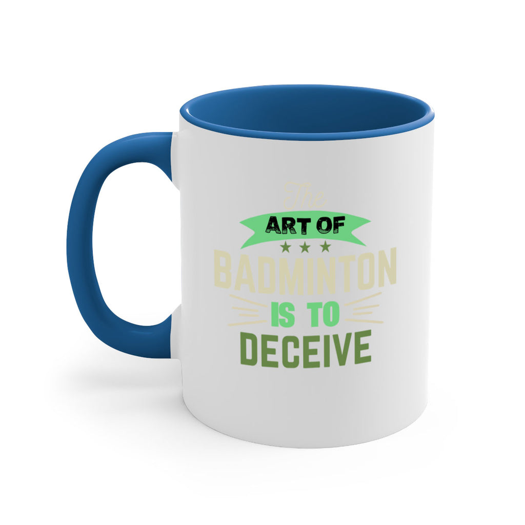 The art of BADMINTON IS TO deceive 219#- badminton-Mug / Coffee Cup