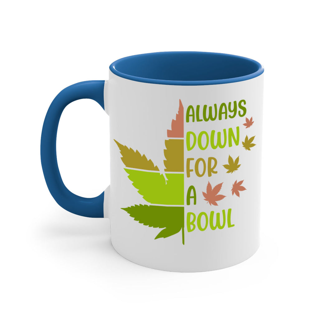 always down for a bowl 13#- marijuana-Mug / Coffee Cup