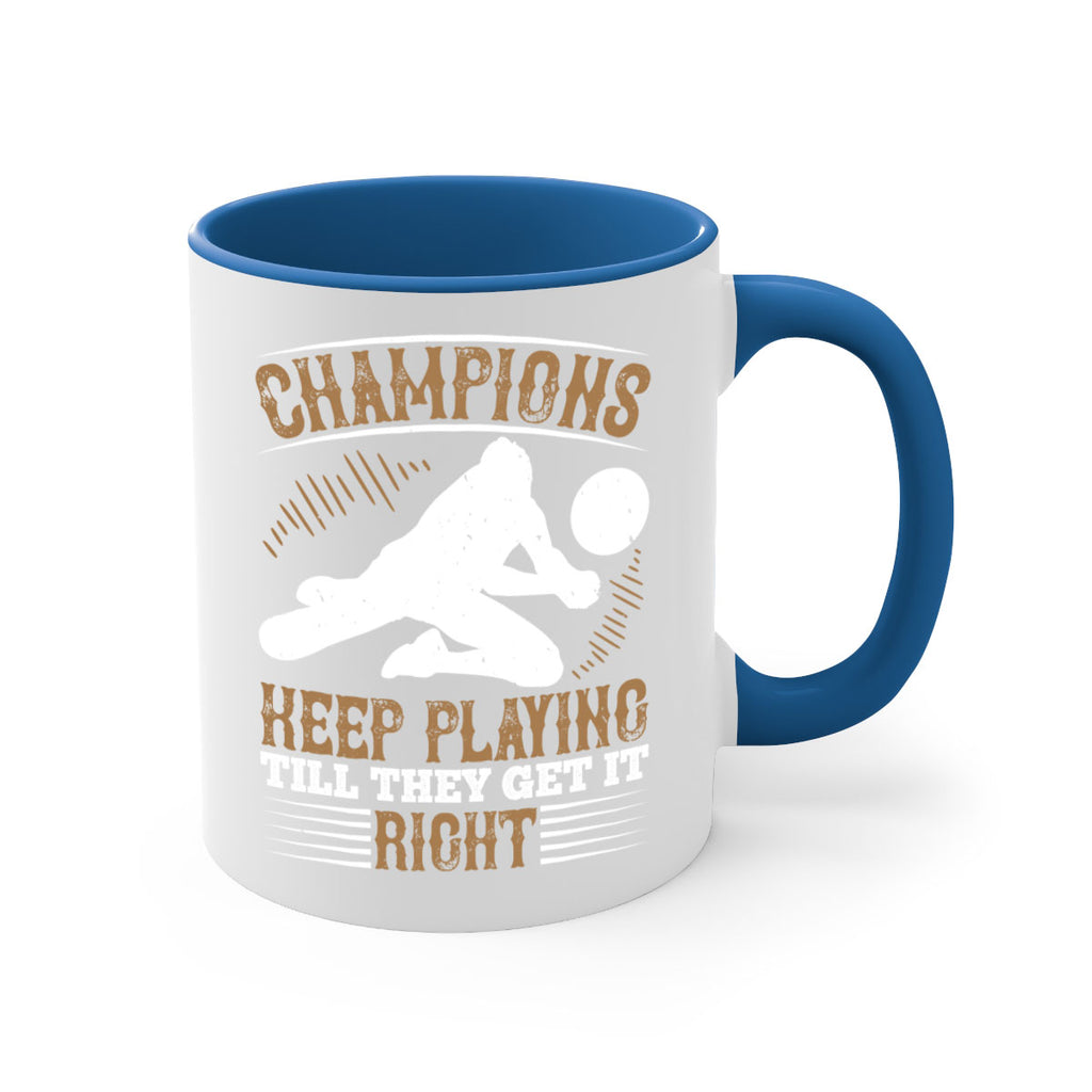 Champions keep playing till they get it right Style 1401#- volleyball-Mug / Coffee Cup