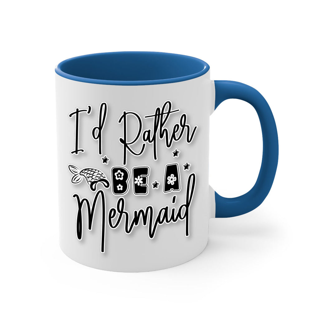 Id Rather Be A Mermaid 242#- mermaid-Mug / Coffee Cup
