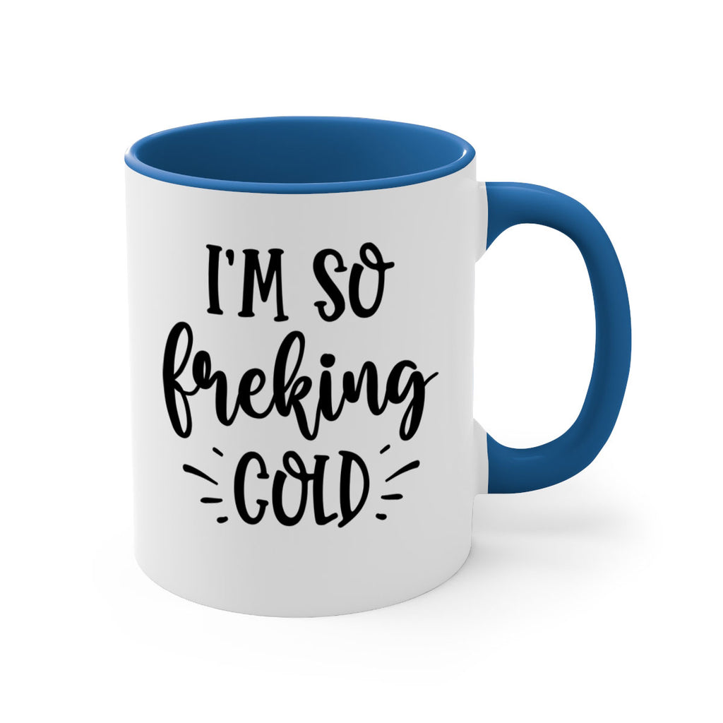 Im So Freaking Cold239#- winter-Mug / Coffee Cup