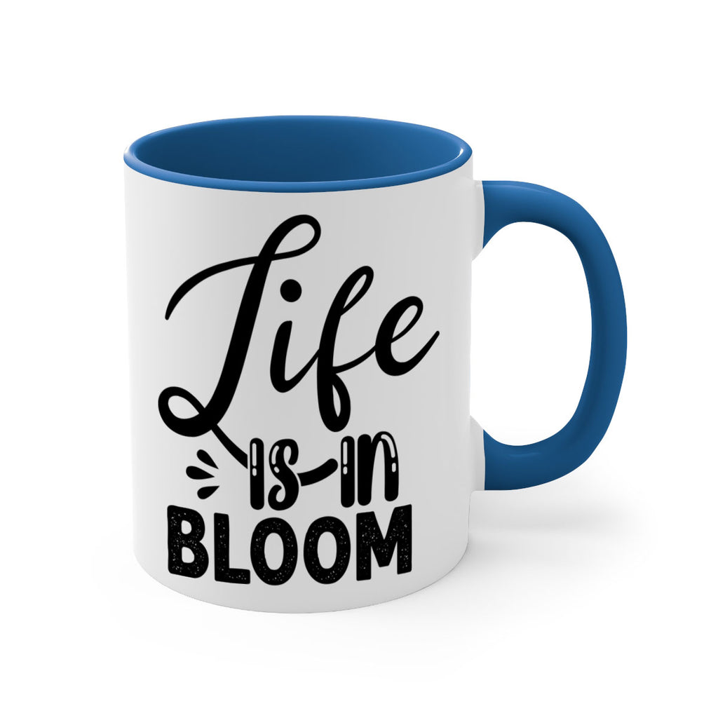 LIFE is in BLOOM  301#- spring-Mug / Coffee Cup
