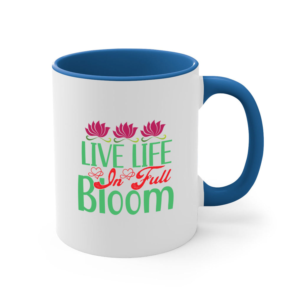 Live Life In Full Bloom 303#- spring-Mug / Coffee Cup