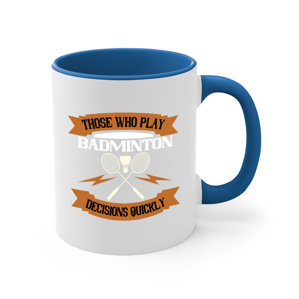 Those who play badminton well take decisions 1792#- badminton-Mug / Coffee Cup