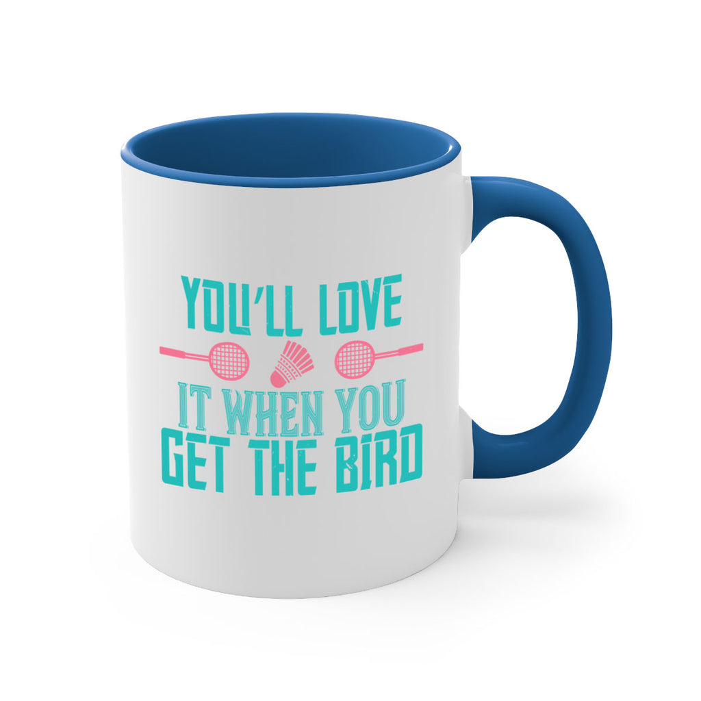 You’ll love it when you get the bird 1733#- badminton-Mug / Coffee Cup