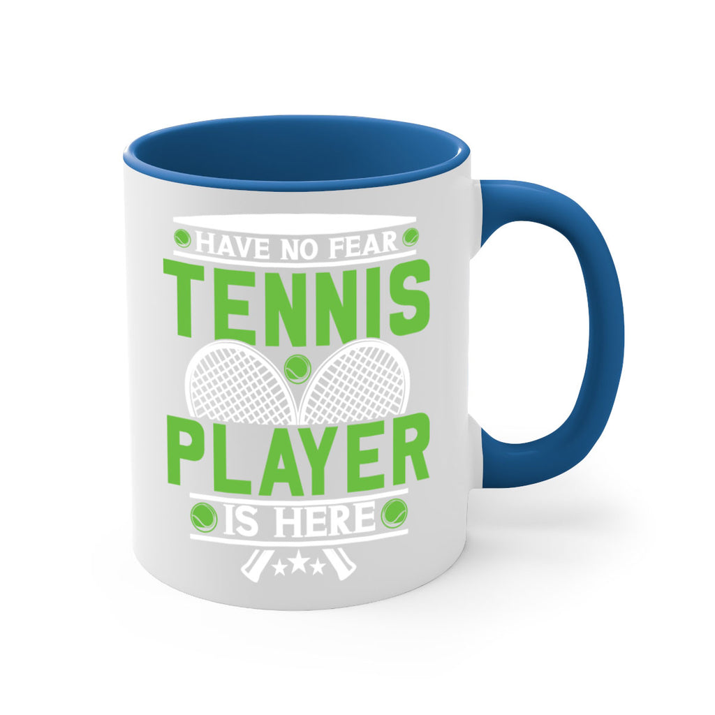 have no fear tennis player is here 584#- tennis-Mug / Coffee Cup