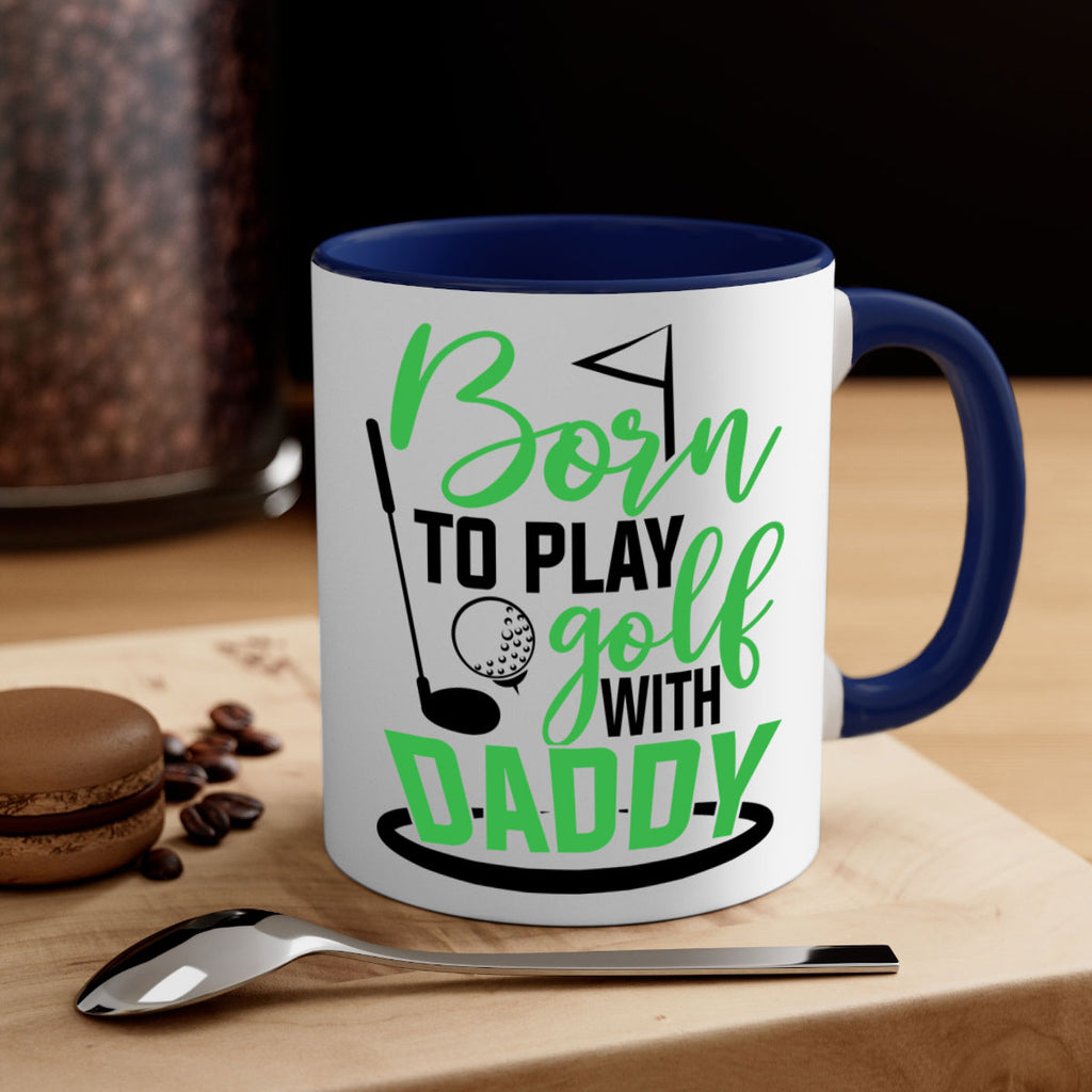 Born to play golf with daddy 1412#- golf-Mug / Coffee Cup