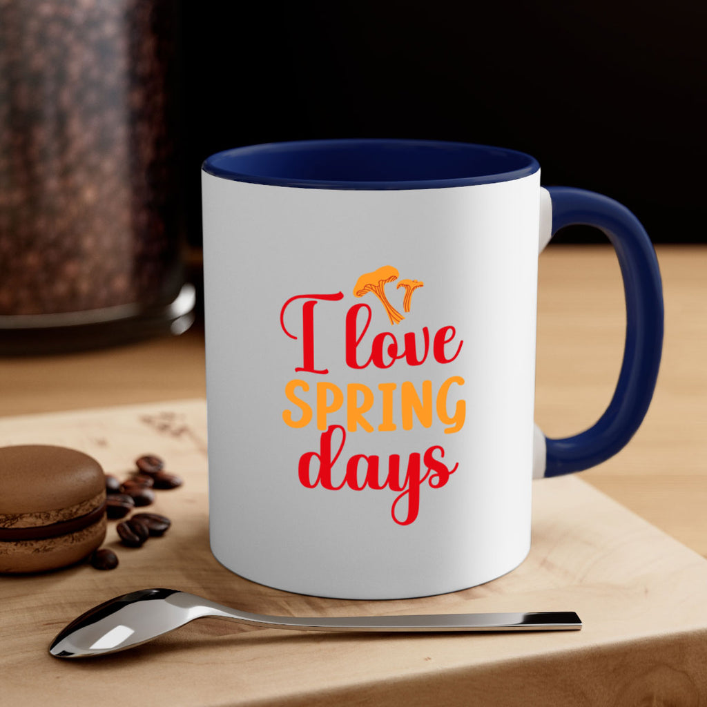 I love spring days 270#- spring-Mug / Coffee Cup