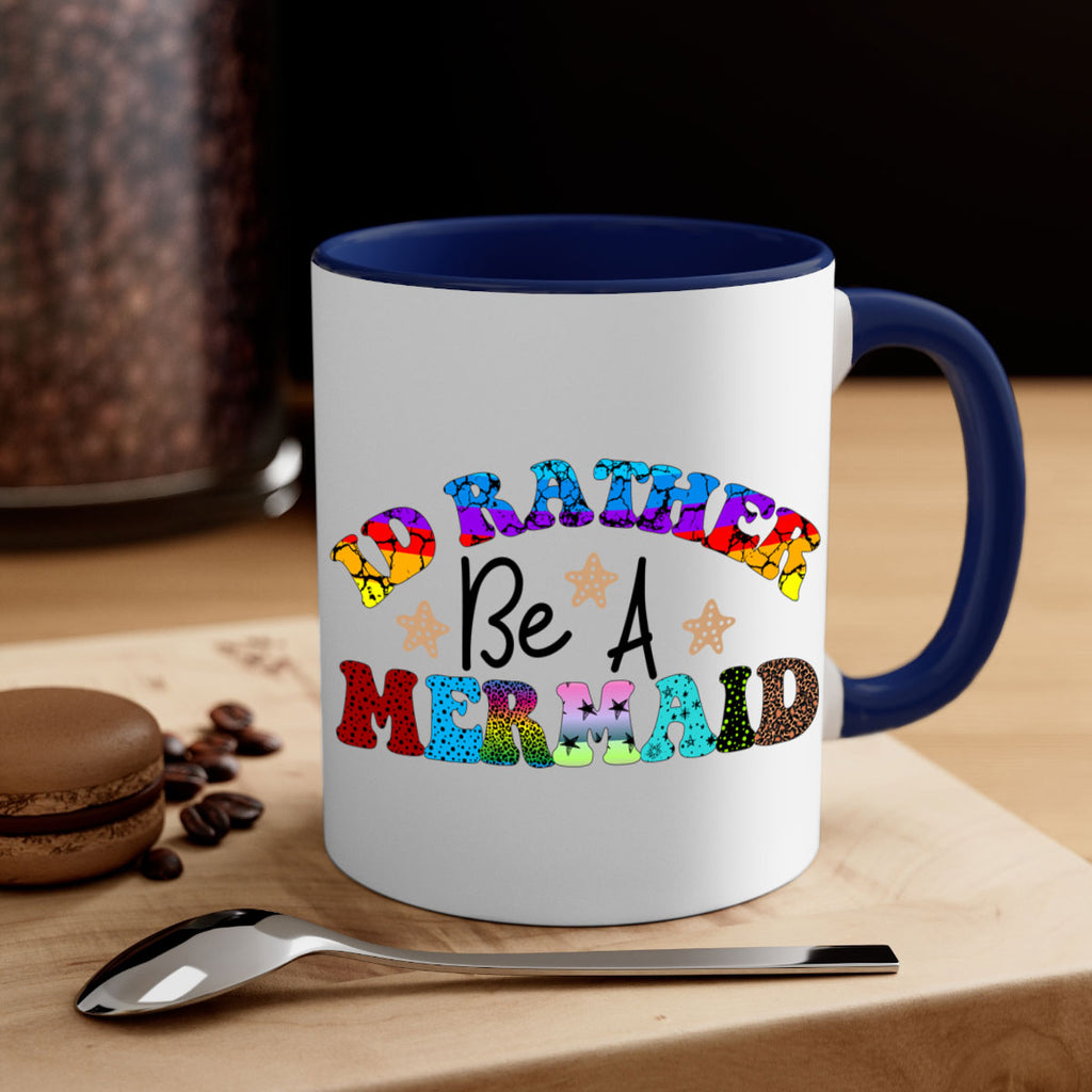Id Rather Be A Mermaid 237#- mermaid-Mug / Coffee Cup