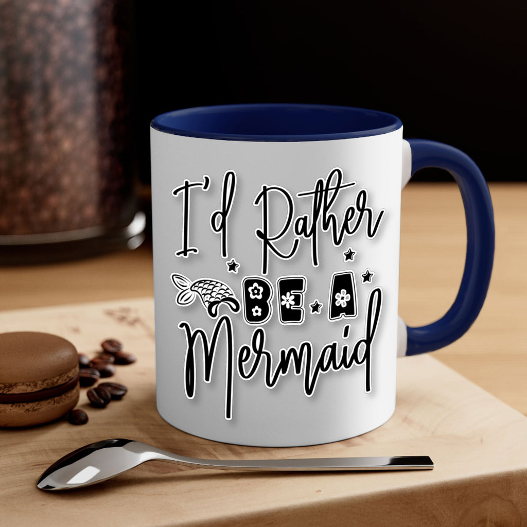 Id Rather Be A Mermaid 242#- mermaid-Mug / Coffee Cup