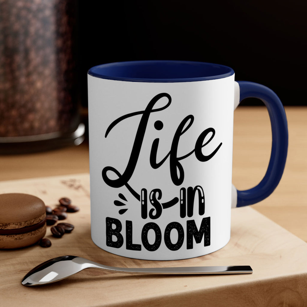 LIFE is in BLOOM  301#- spring-Mug / Coffee Cup