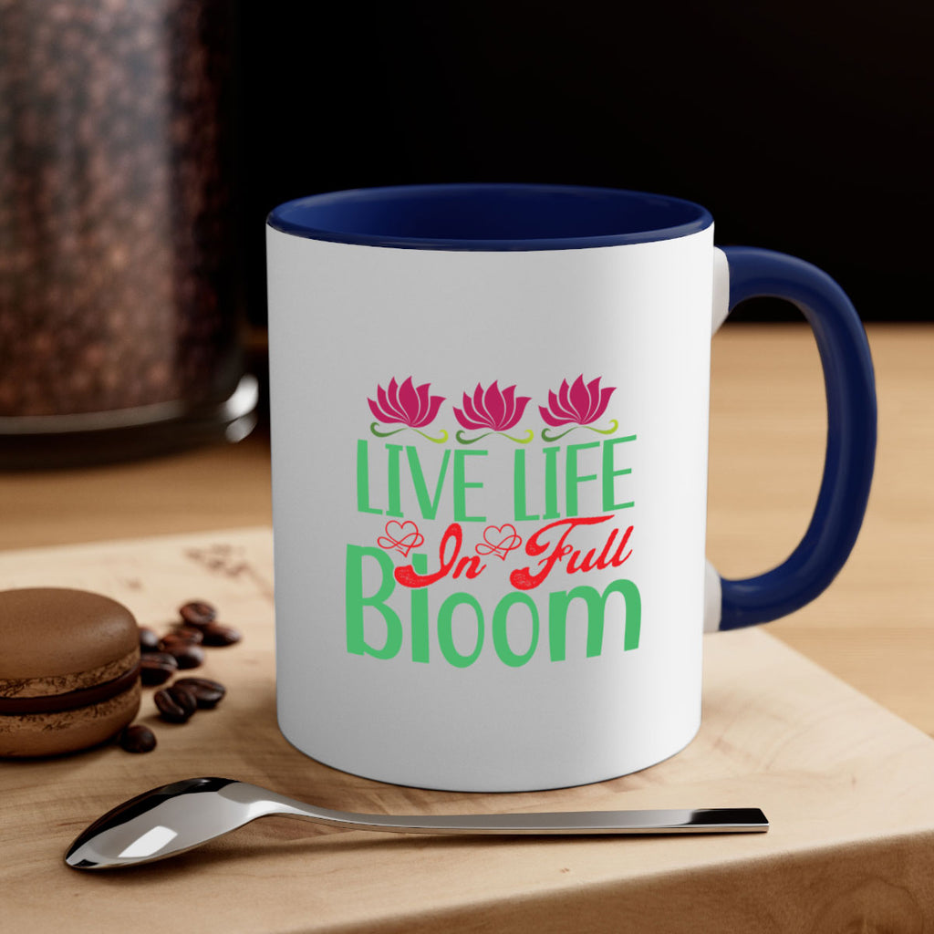 Live Life In Full Bloom 303#- spring-Mug / Coffee Cup