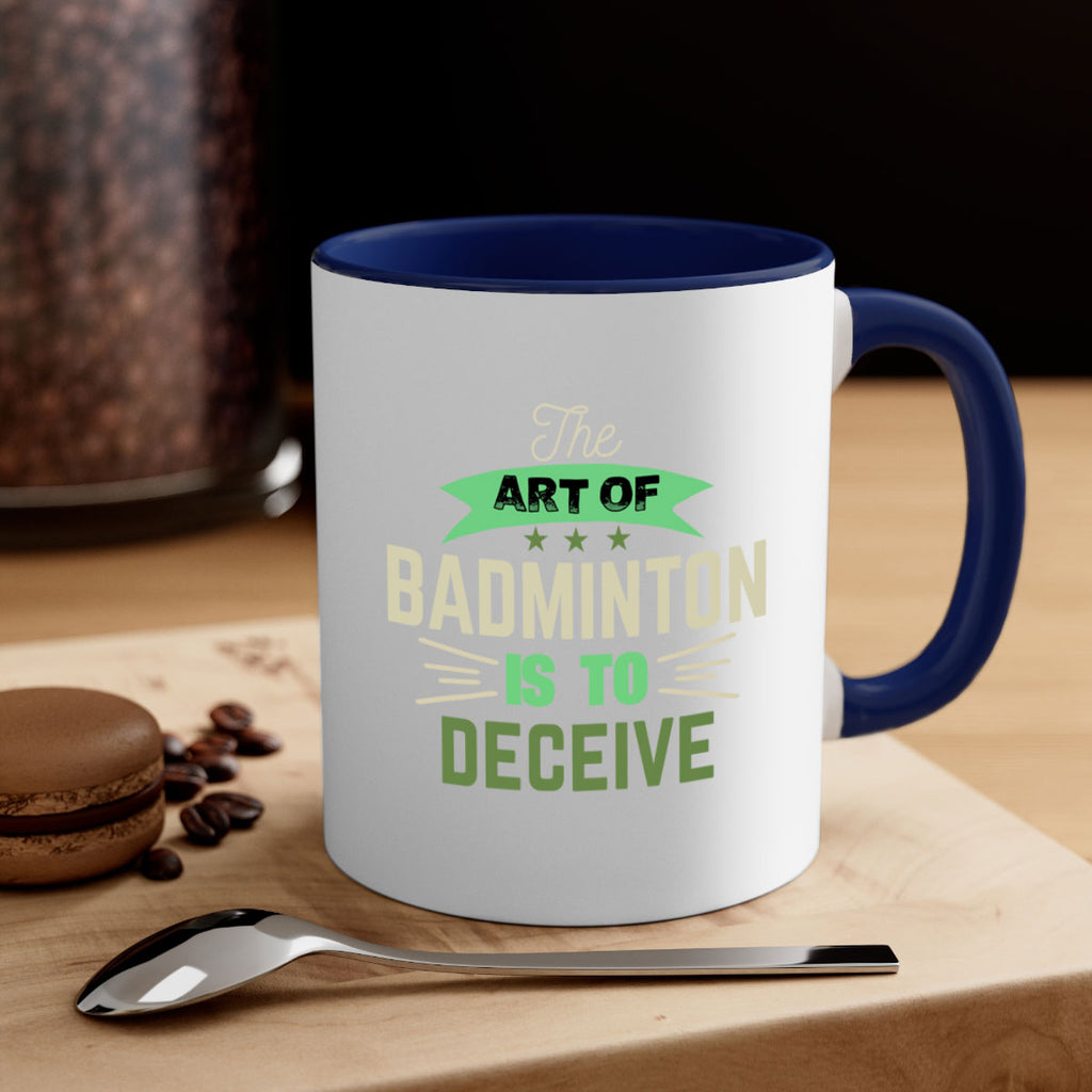 The art of BADMINTON IS TO deceive 219#- badminton-Mug / Coffee Cup