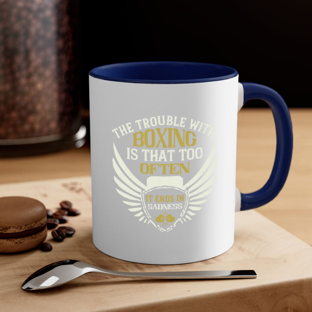 The trouble with boxing is that too often it ends in sadness 1794#- boxing-Mug / Coffee Cup