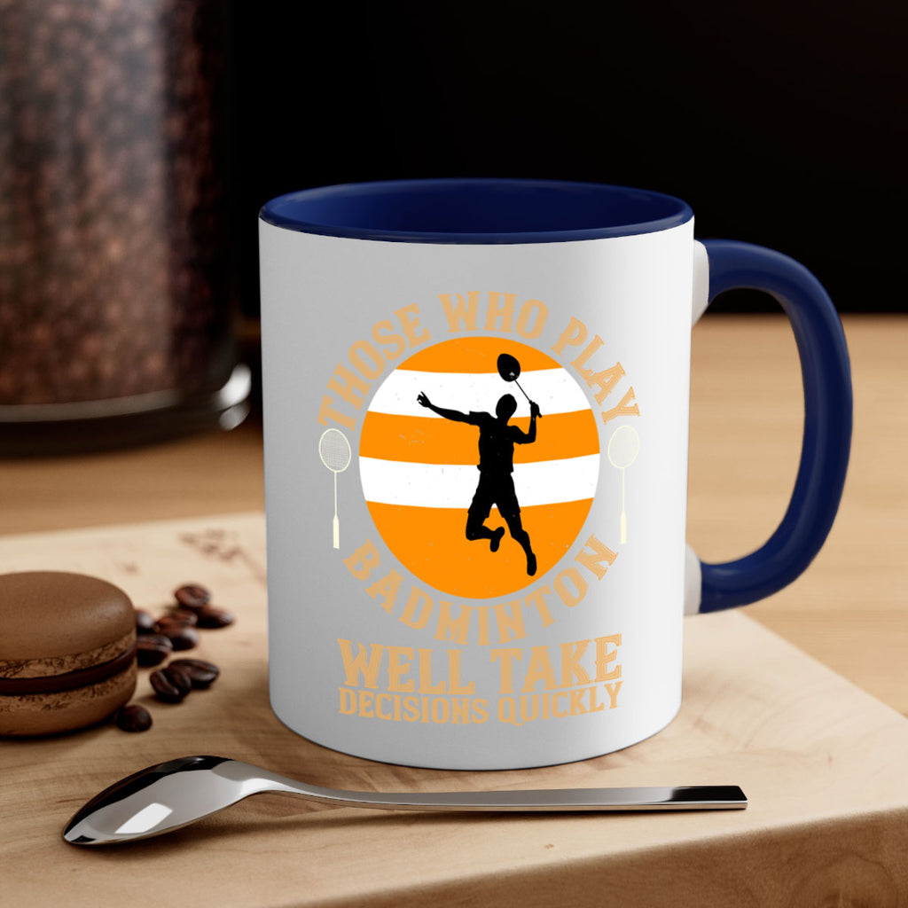 Those who play badminton well take decisions quickly 1802#- badminton-Mug / Coffee Cup