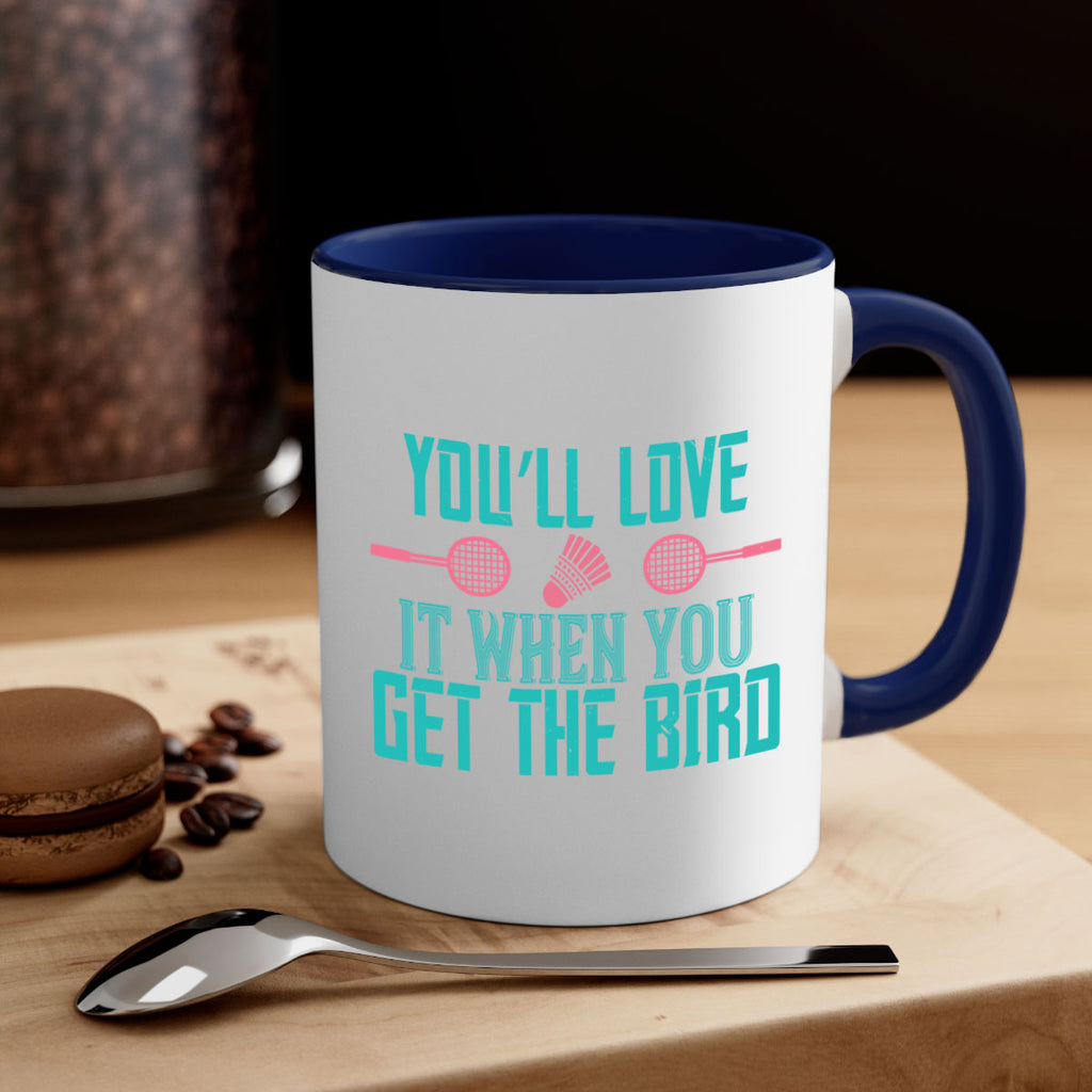 You’ll love it when you get the bird 1733#- badminton-Mug / Coffee Cup