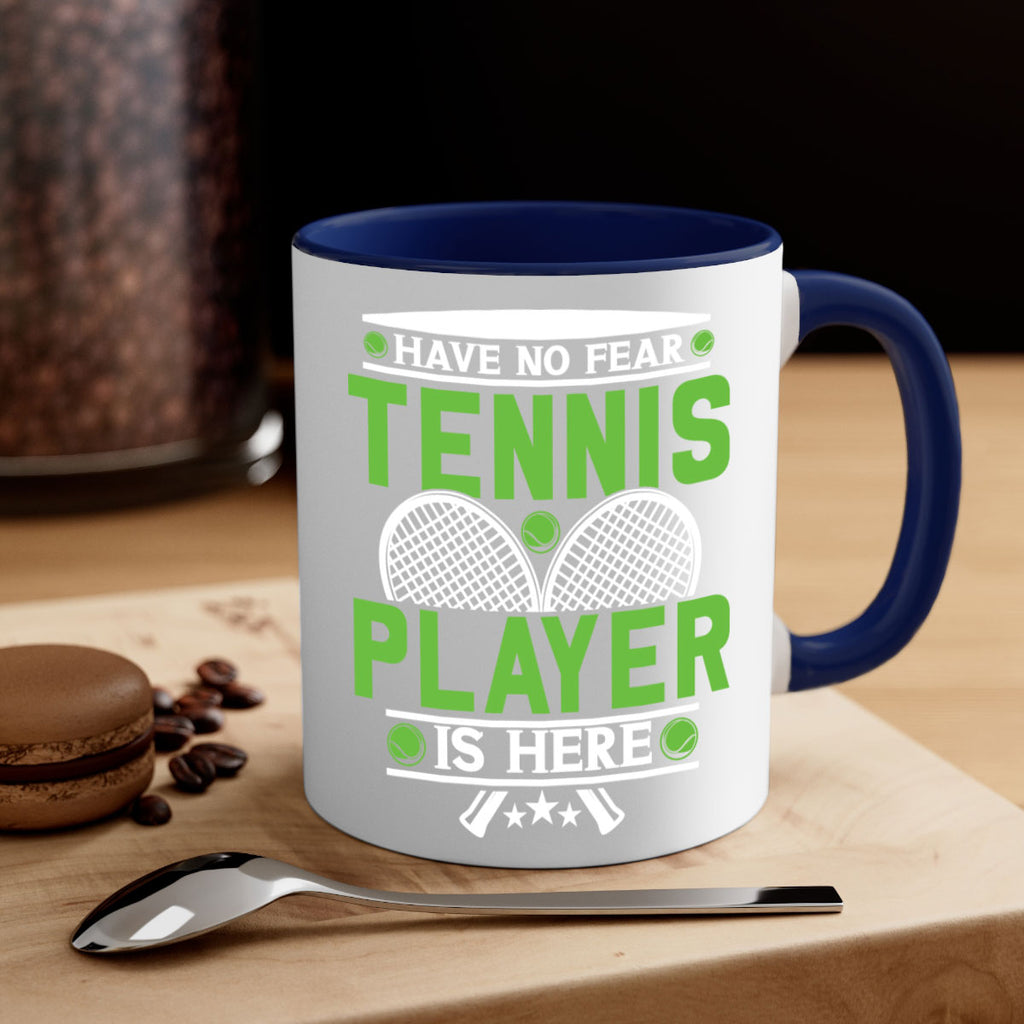 have no fear tennis player is here 584#- tennis-Mug / Coffee Cup