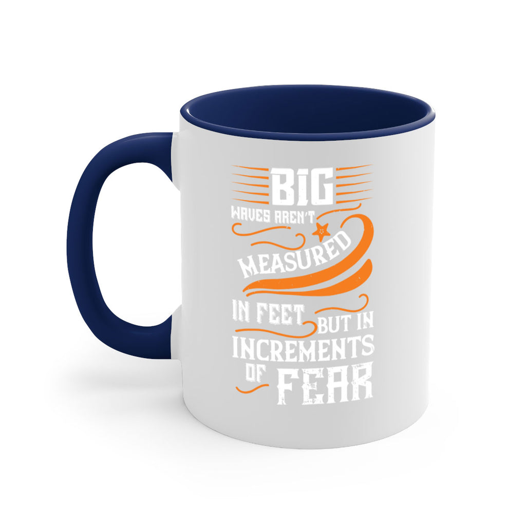 Big waves aren’t measured in feet but in increments of fear 1418#- surfing-Mug / Coffee Cup
