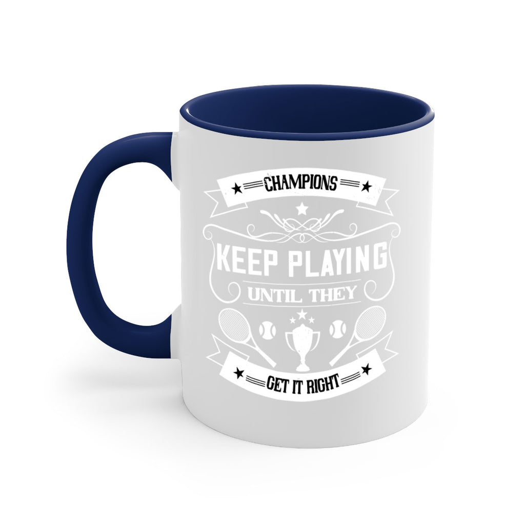 Champions keep playing until they get it right 1399#- tennis-Mug / Coffee Cup