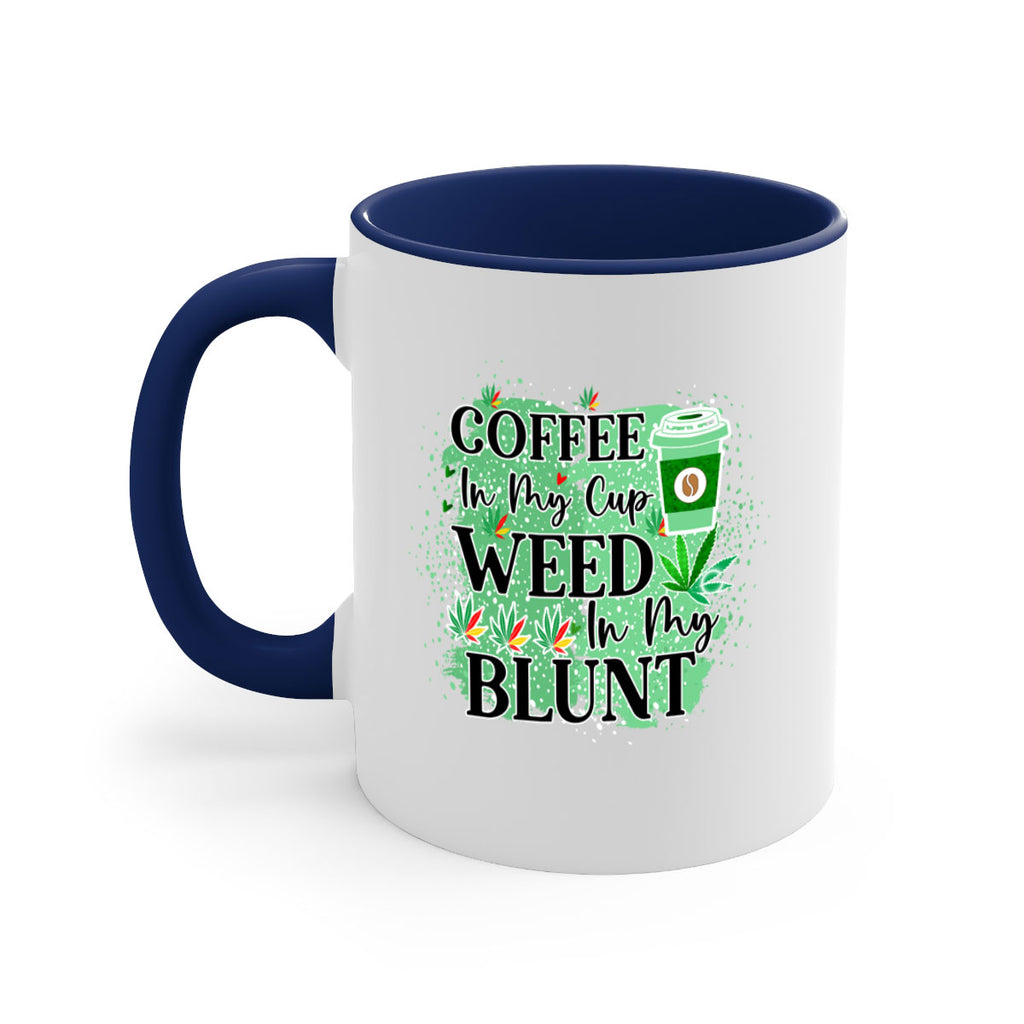 Coffee In My Cup Weed In My Blunt 60#- marijuana-Mug / Coffee Cup