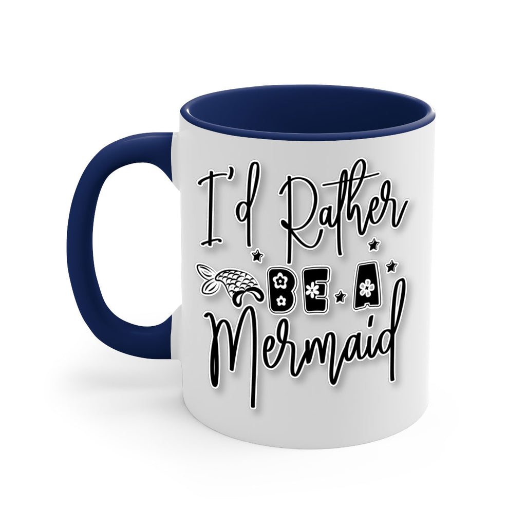 Id Rather Be A Mermaid 242#- mermaid-Mug / Coffee Cup