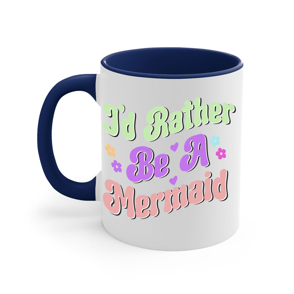 Id Rather Be A Mermaid 243#- mermaid-Mug / Coffee Cup