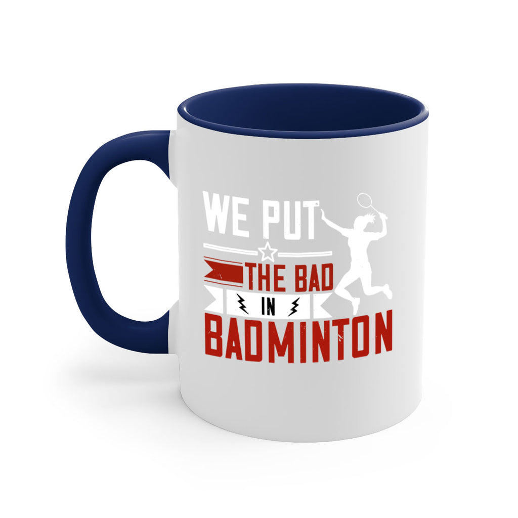 We put the Bad in Badminton 1772#- badminton-Mug / Coffee Cup