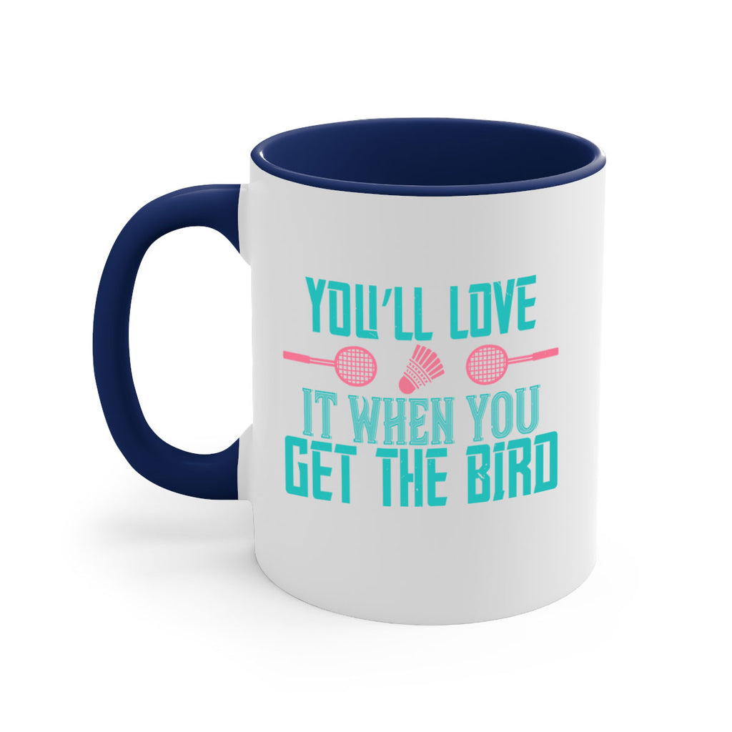 You’ll love it when you get the bird 1733#- badminton-Mug / Coffee Cup